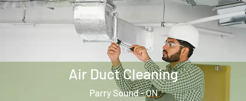  Air Duct Cleaning Parry Sound - ON