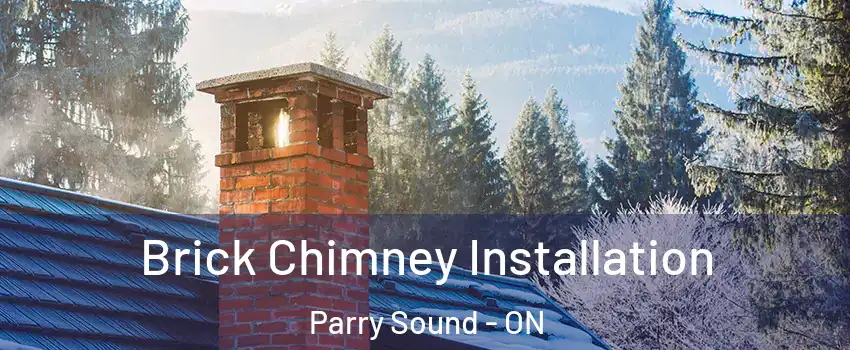  Brick Chimney Installation Parry Sound - ON