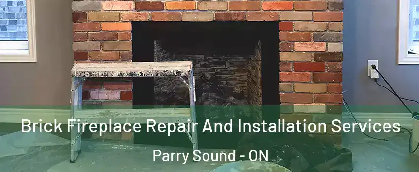  Brick Fireplace Repair And Installation Services Parry Sound - ON