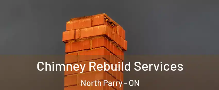 Chimney Rebuild Services North Parry - ON