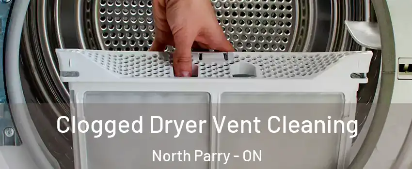 Clogged Dryer Vent Cleaning North Parry - ON