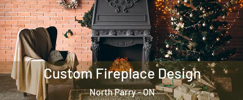 Custom Fireplace Design North Parry - ON