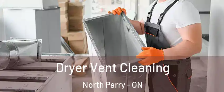  Dryer Vent Cleaning North Parry - ON