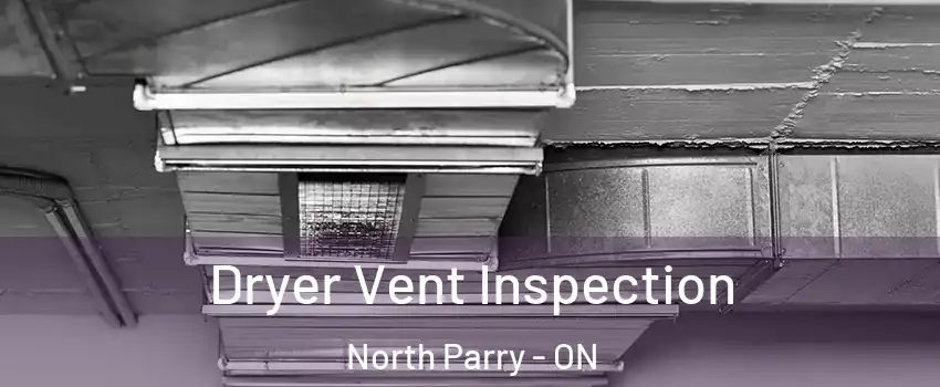 Dryer Vent Inspection North Parry - ON