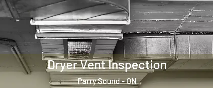 Dryer Vent Inspection Parry Sound - ON