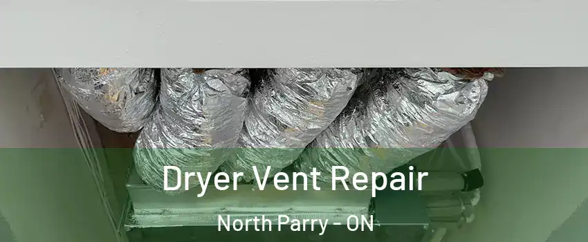 Dryer Vent Repair North Parry - ON
