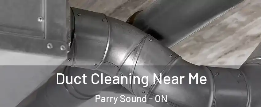  Duct Cleaning Near Me Parry Sound - ON