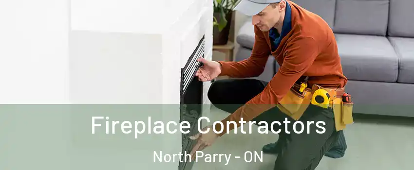  Fireplace Contractors North Parry - ON
