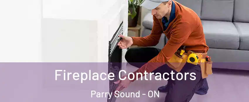  Fireplace Contractors Parry Sound - ON
