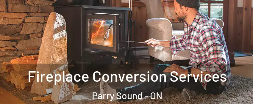 Fireplace Conversion Services Parry Sound - ON