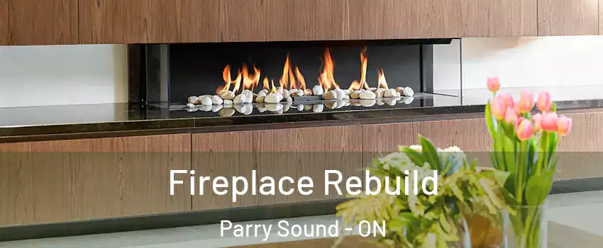 Fireplace Rebuild Parry Sound - ON