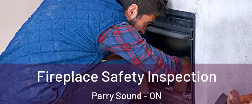 Fireplace Safety Inspection Parry Sound - ON