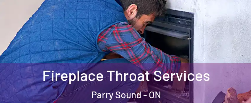 Fireplace Throat Services Parry Sound - ON