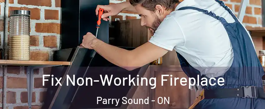Fix Non-Working Fireplace Parry Sound - ON