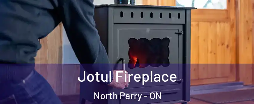 Jotul Fireplace North Parry - ON