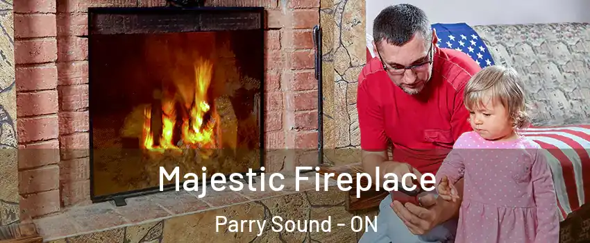  Majestic Fireplace Parry Sound - ON