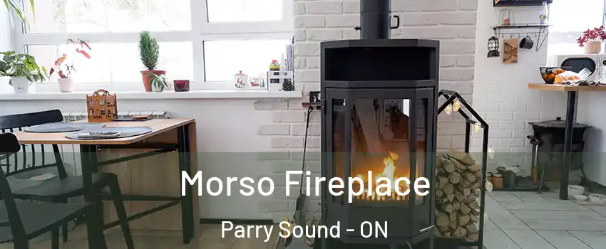  Morso Fireplace Parry Sound - ON