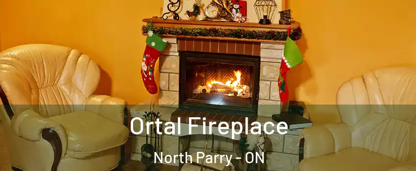 Ortal Fireplace North Parry - ON