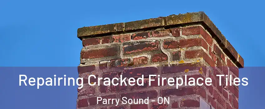  Repairing Cracked Fireplace Tiles Parry Sound - ON