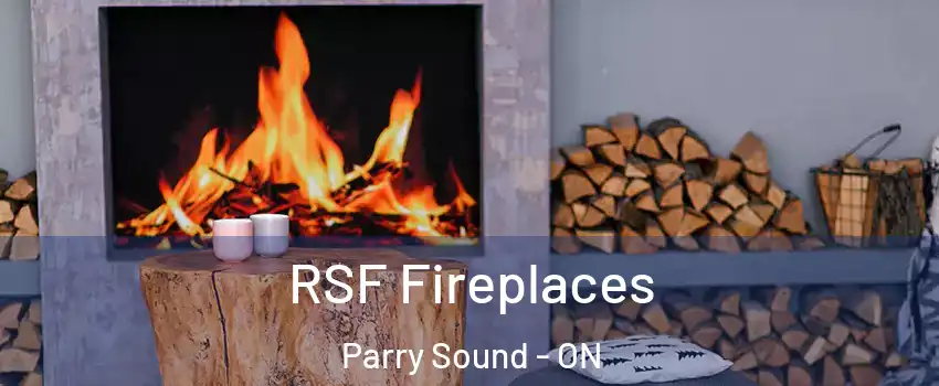 RSF Fireplaces Parry Sound - ON