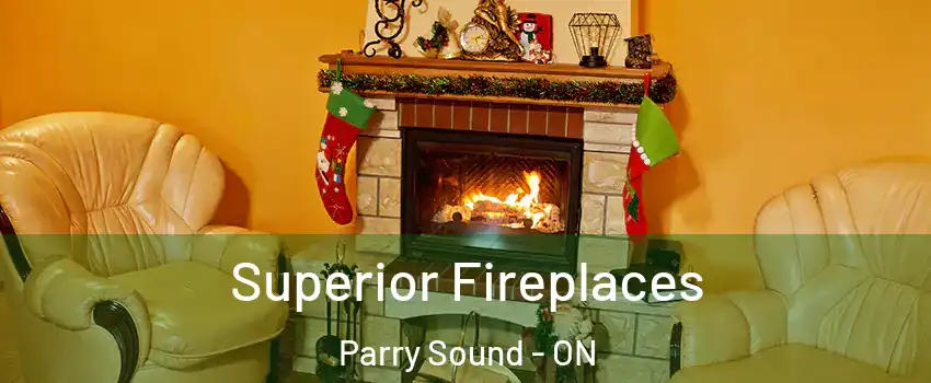 Superior Fireplaces Parry Sound - ON