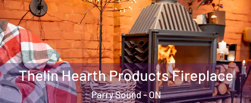 Thelin Hearth Products Fireplace Parry Sound - ON