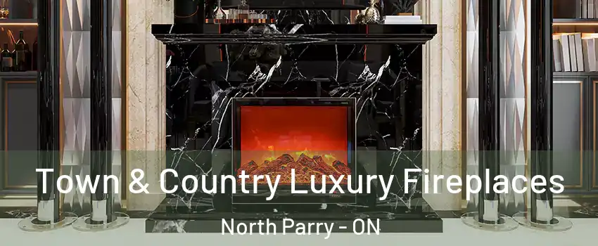 Town & Country Luxury Fireplaces North Parry - ON