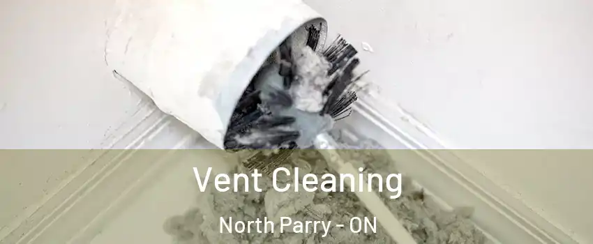 Vent Cleaning North Parry - ON